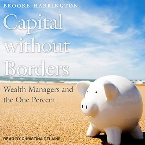 Capital Without Borders Wealth Managers and the One Percent